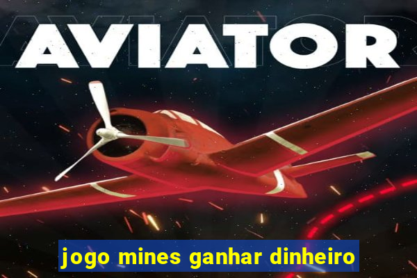 jogo mines ganhar dinheiro